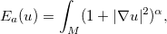 [E_a (u) = int _ M (1+ | nabla u | ^ 2) ^ \ t